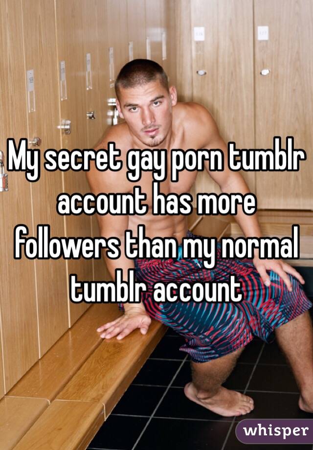 Tumblr Secret Porn - My secret gay porn tumblr account has more followers than my ...