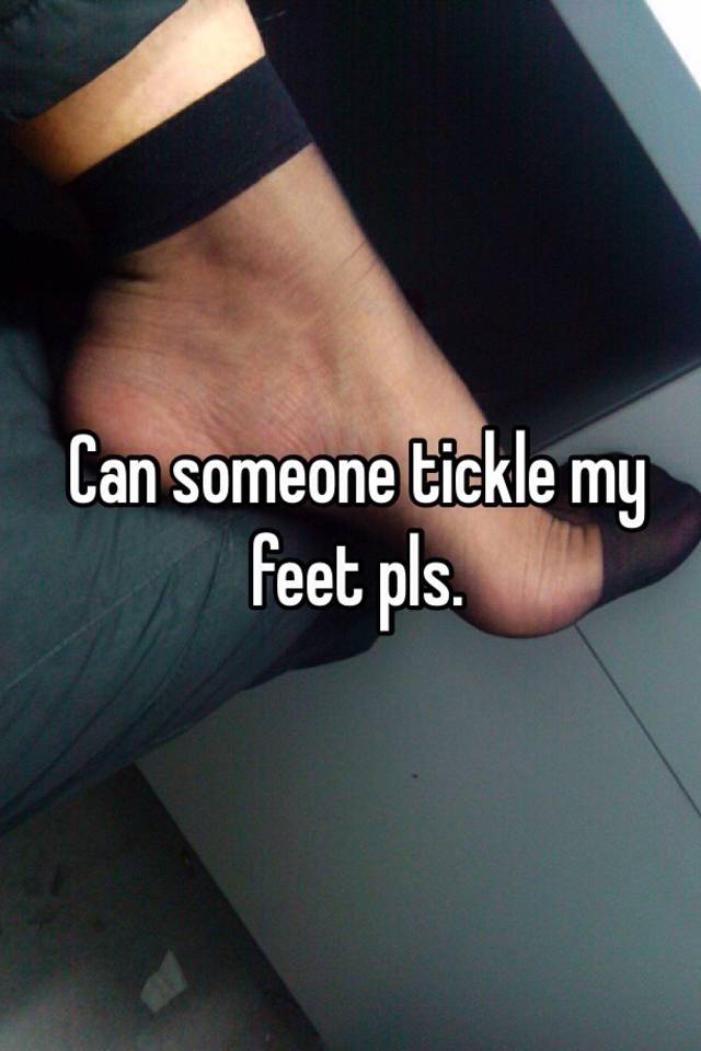 Please tickle my feet