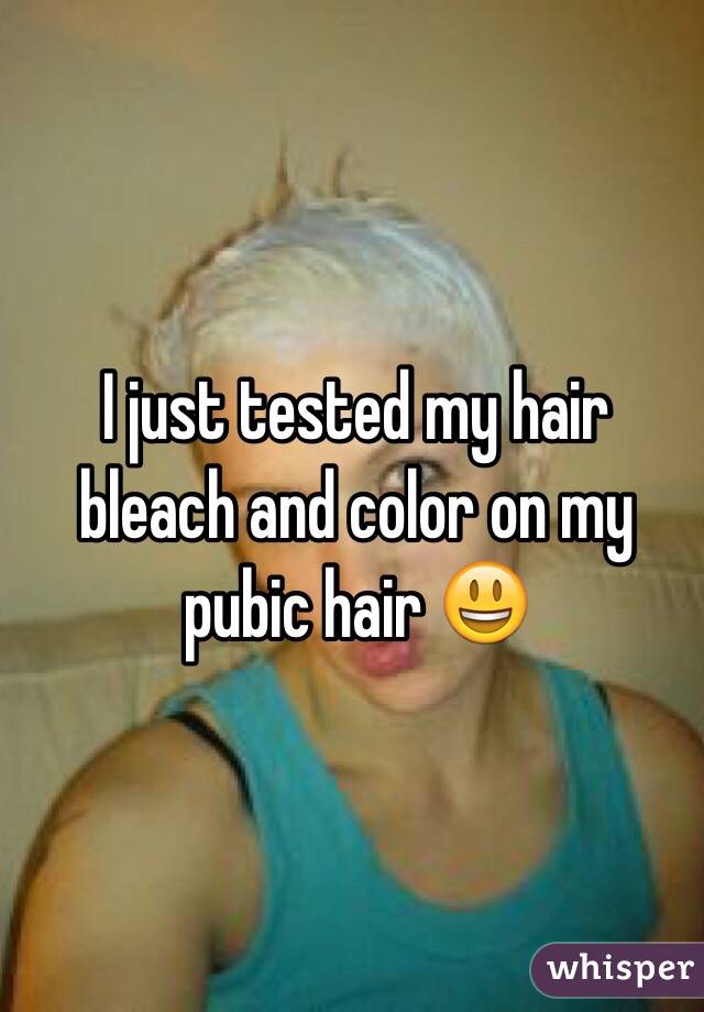 I Just Tested My Hair Bleach And Color On My Pubic Hair