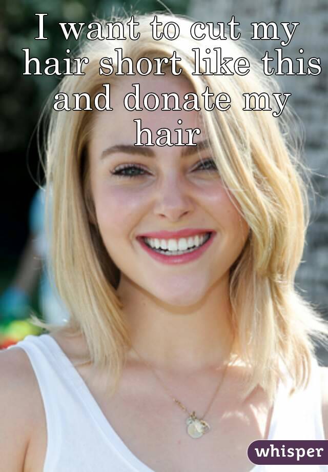 I Want To Cut My Hair Short Like This And Donate My Hair