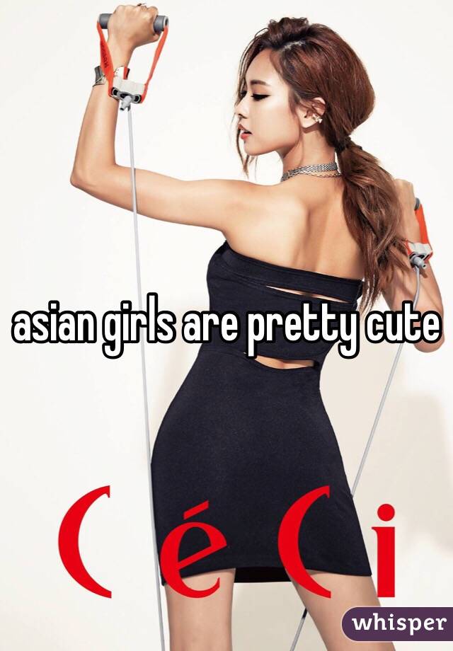 asian girls are pretty cute