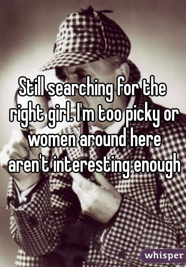 Picky women too Are Single