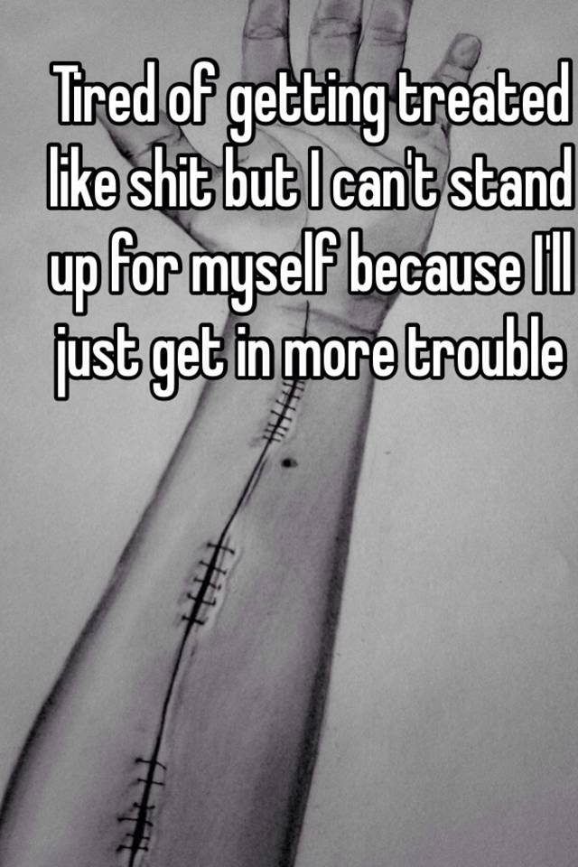 i-m-tired-of-people-thinking-i-can-t-stand-up-for-myself-i-can-hold-on