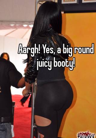 Fat juicy booty