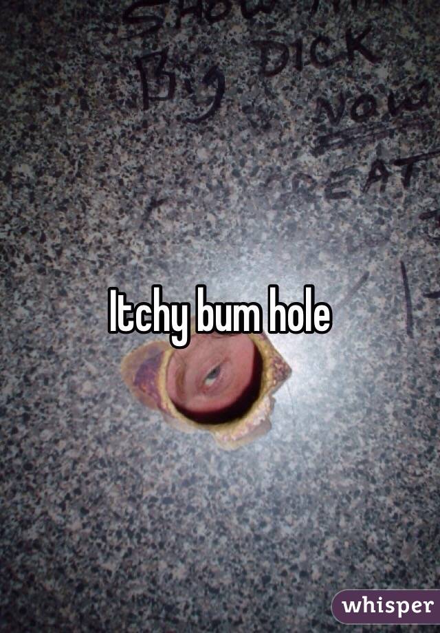 Itchy Bum Hole
