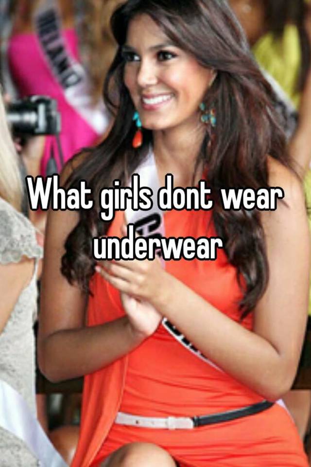What Girls Dont Wear Underwear