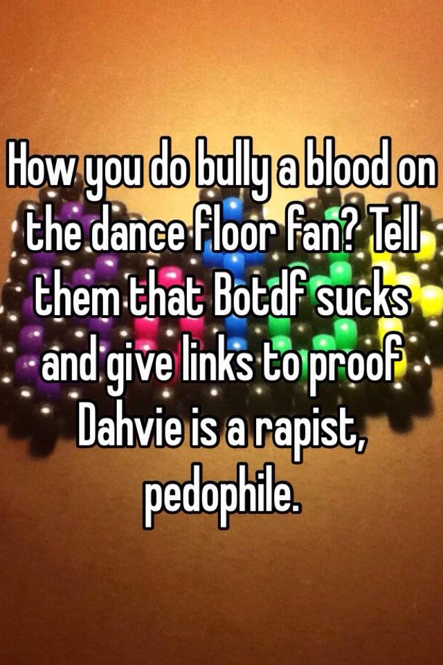 How You Do Bully A Blood On The Dance Floor Fan Tell Them That