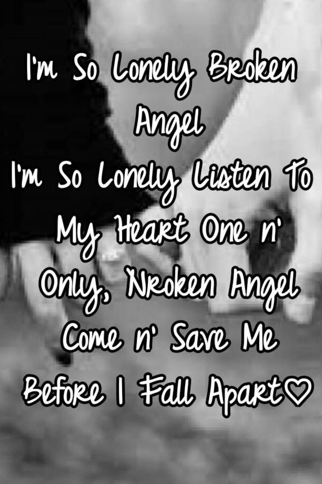 i am so lonely broken angel poems