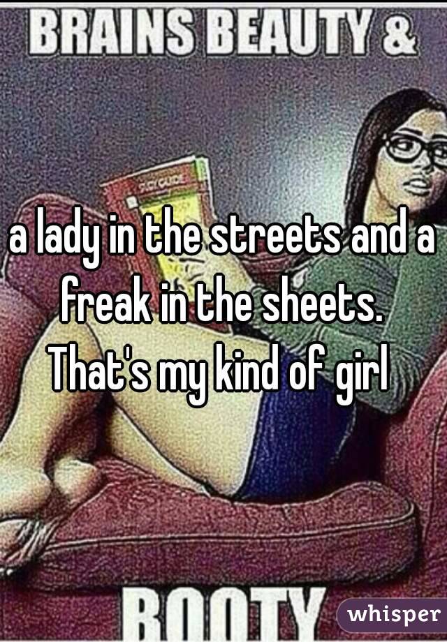 Freak in the sheets lady in the streets