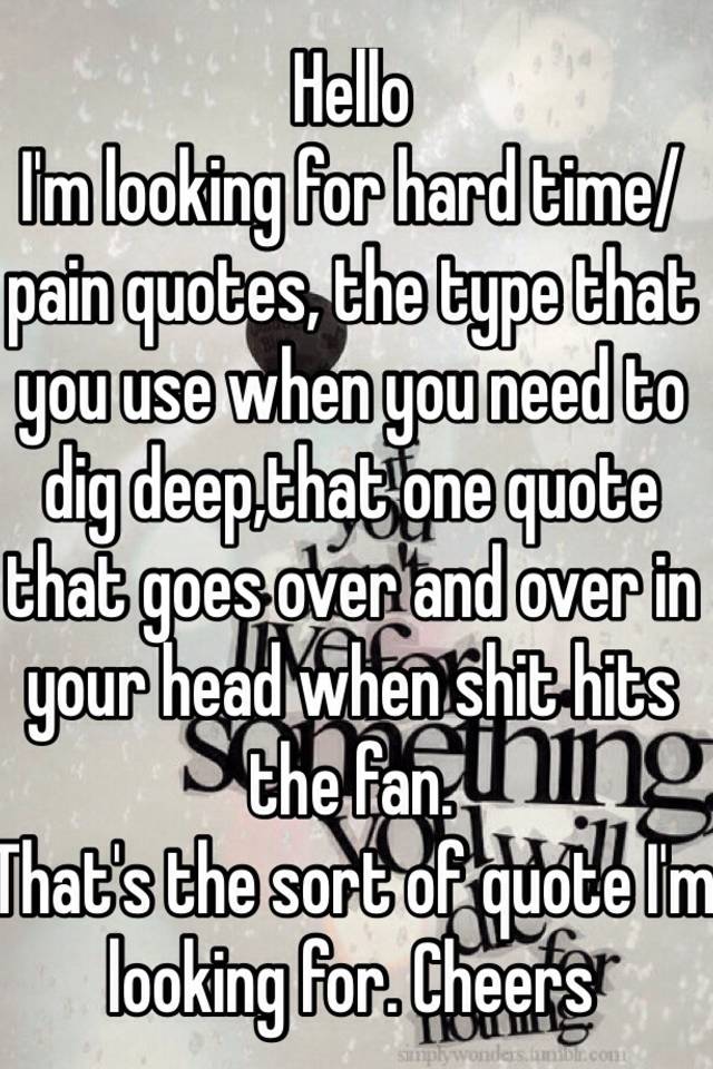 hello-i-m-looking-for-hard-time-pain-quotes-the-type-that-you-use-when