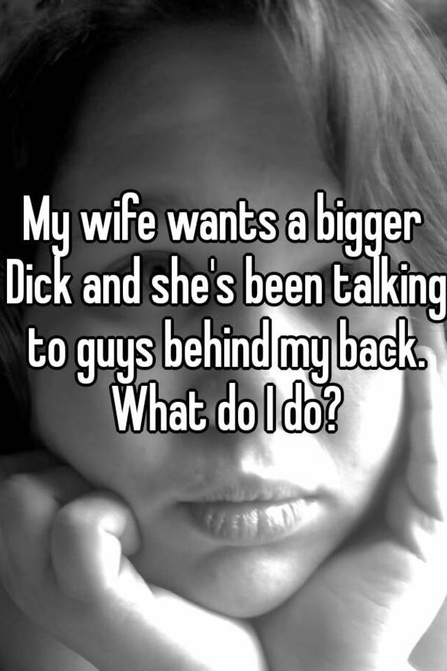 She wants the dick
