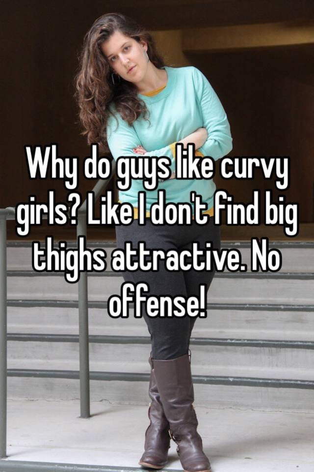 Why do guys like thick girls