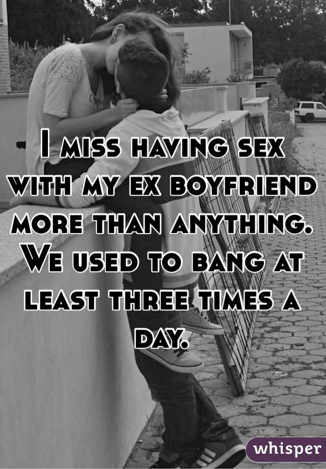 Sex with ex boyfriend