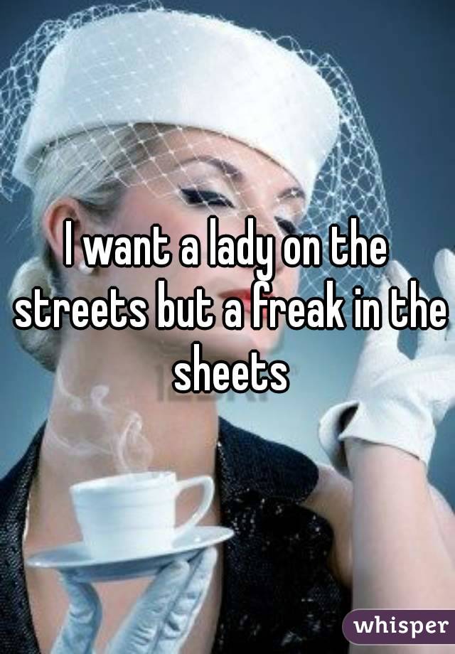 On freak in but a sheets the street the lady What is