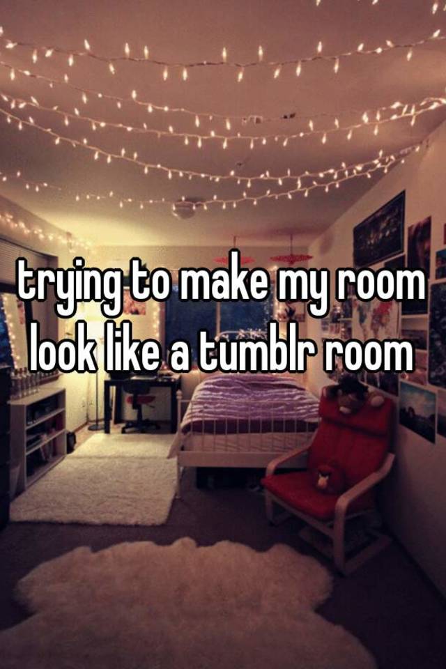 Trying To Make My Room Look Like A Tumblr Room