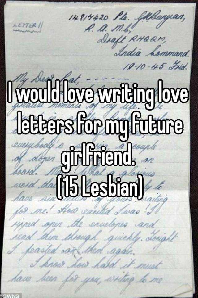 I Would Love Writing Love Letters For My Future Girlfriend 15 Lesbian