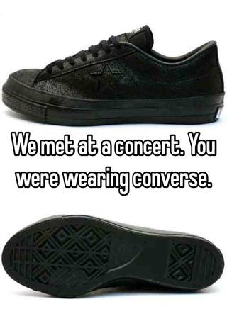 you were wearing converse