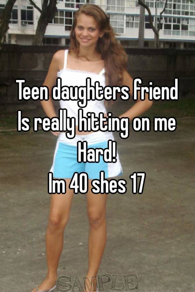 Teen daughters friend Is really hitting on me Hard! Im 40 shes pic photo