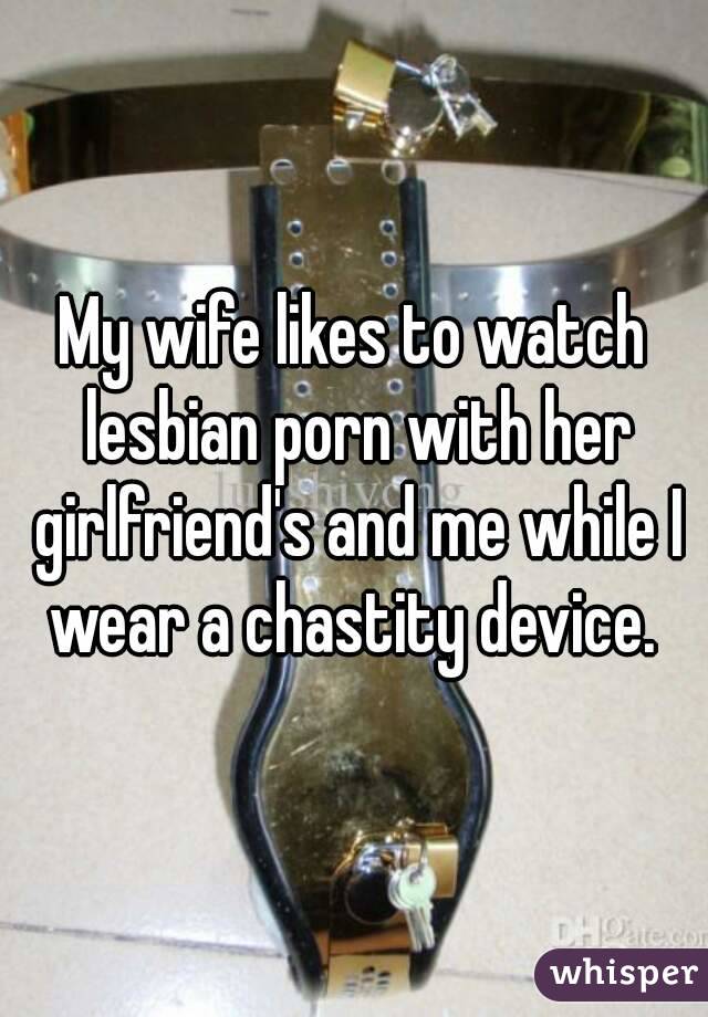 My wife likes to watch lesbian porn with her girlfriend's ...