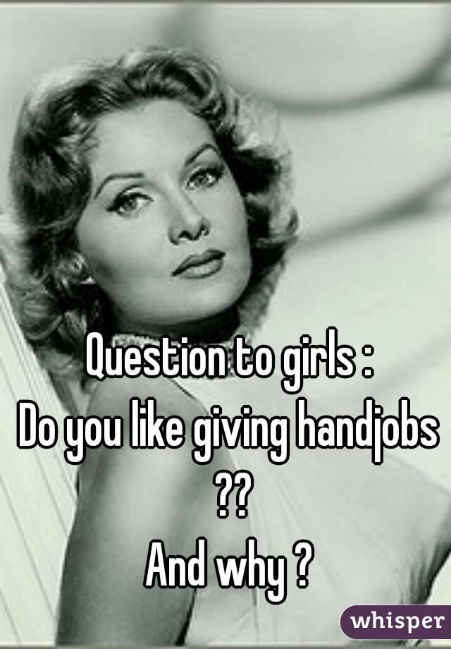 Do girls like giving handjobs