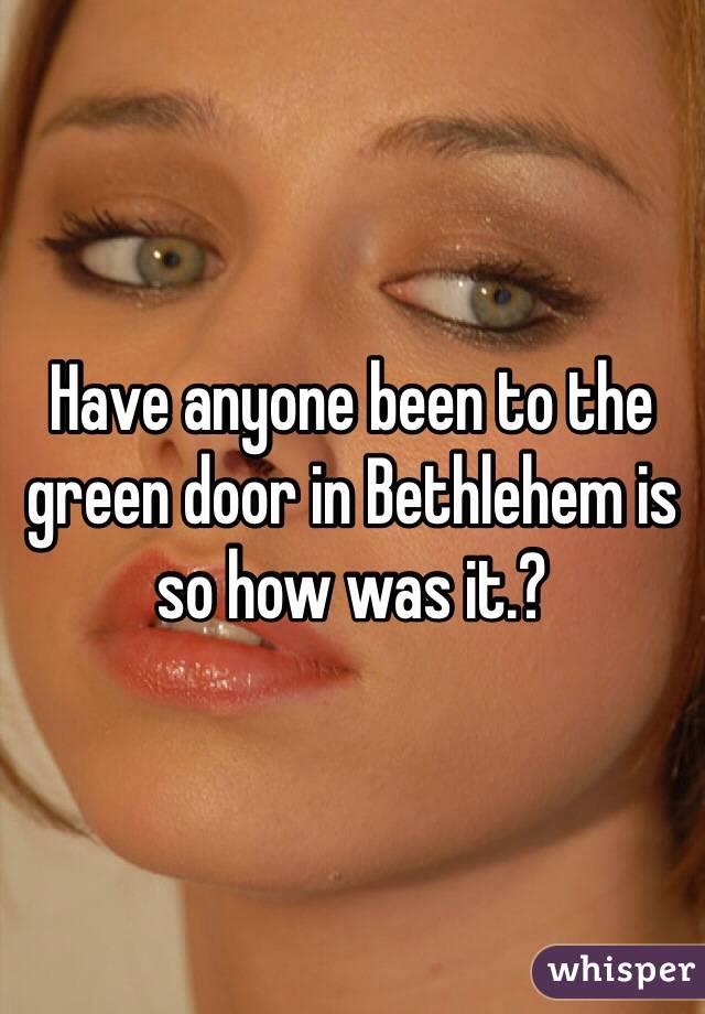 Have Anyone Been To The Green Door In Bethlehem Is So How