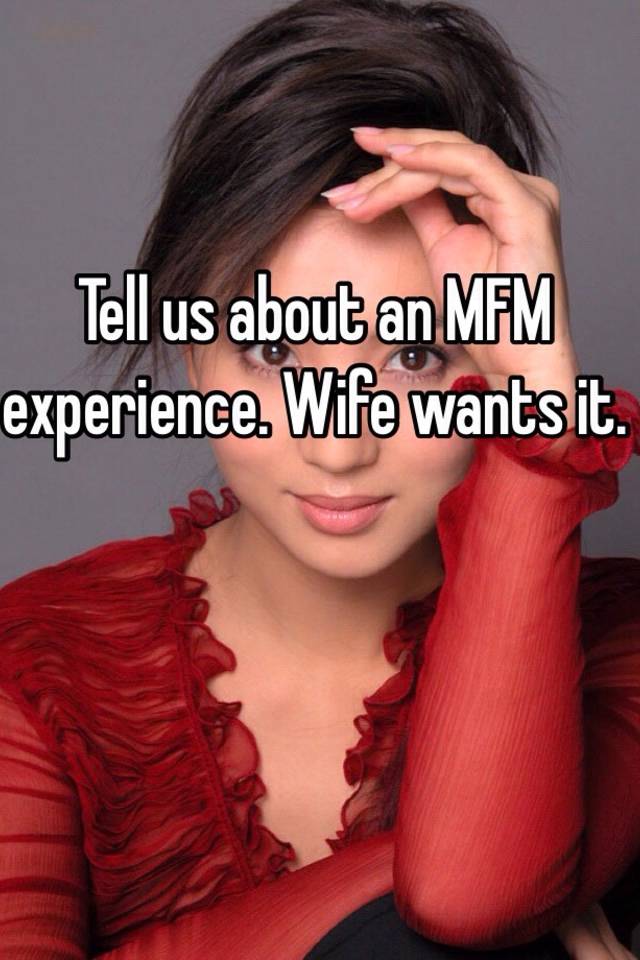 Tell Us About An MFM Experien
