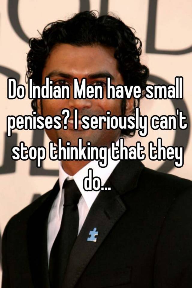 Penis indian small Want to