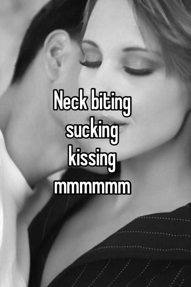 Neck sucking on Are Hickeys