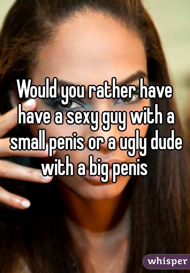 Sexy guy ugly Embrace Your