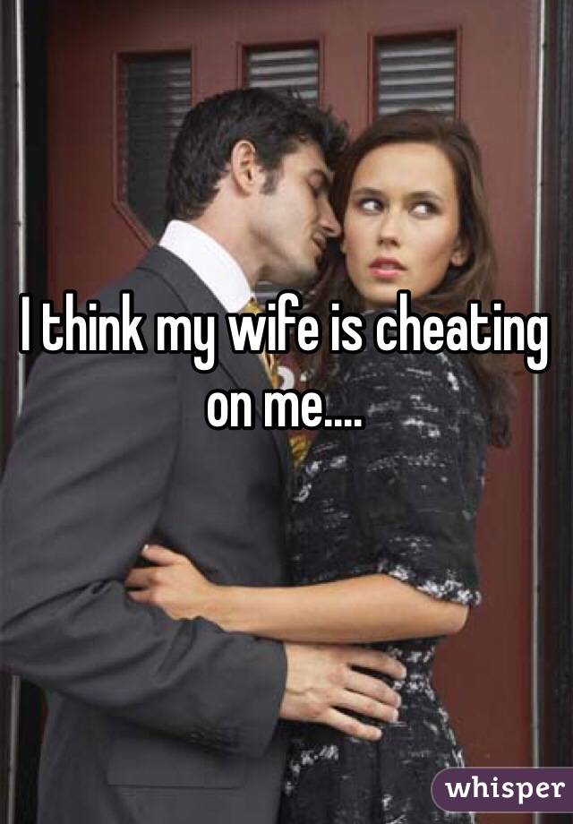 Cheated do me what i should wife on my Your Partner