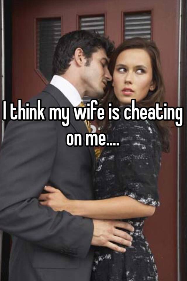 Wives cheating