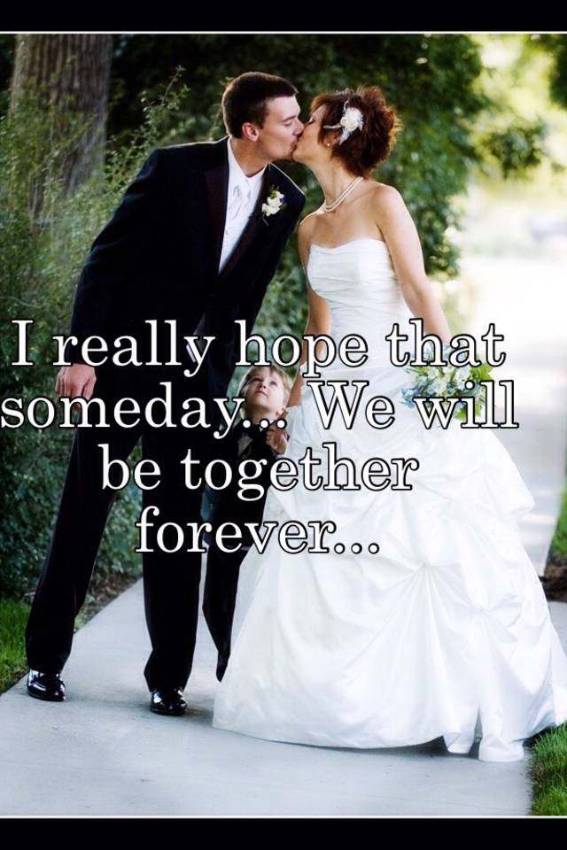 i hope someday we