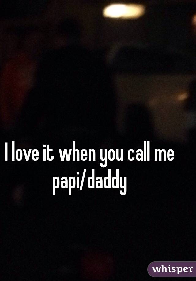 You can call me papi