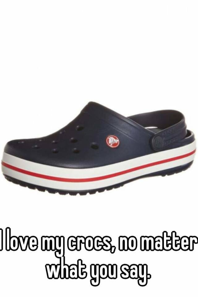 i love my crocs