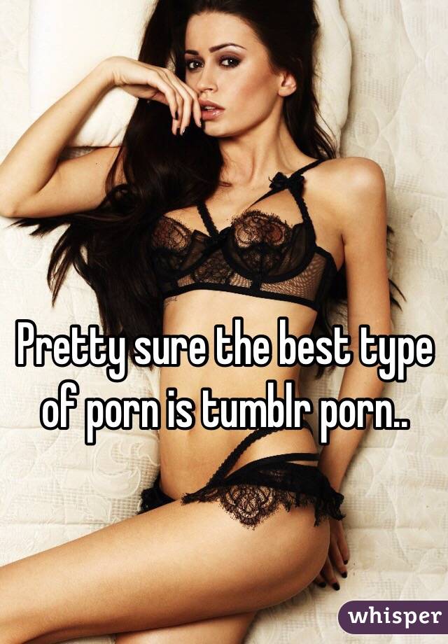 640px x 920px - Pretty sure the best type of porn is tumblr porn..