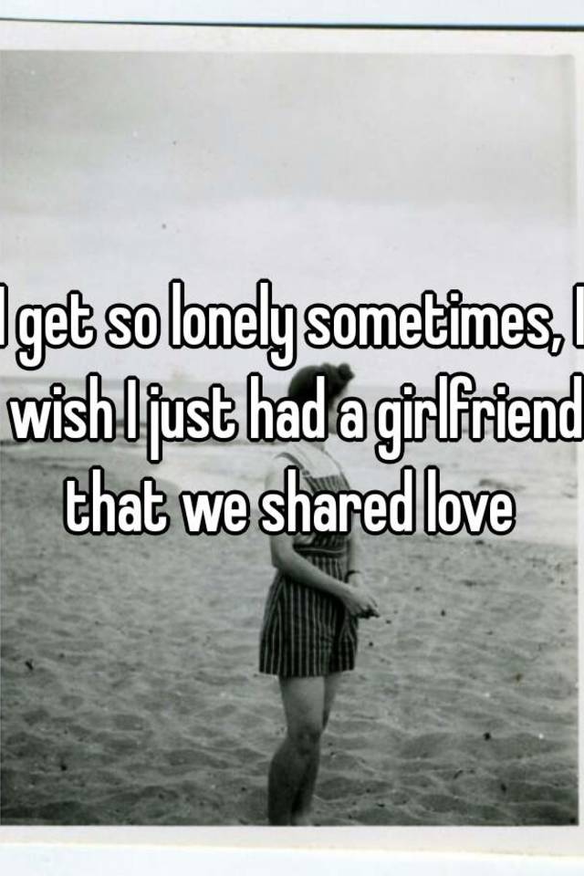 lonely no girlfriend reddit