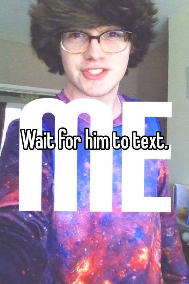 wait-for-him-to-text