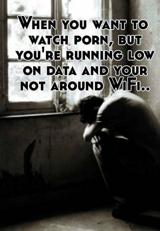 Data Porn - When you want to watch porn, but you're running low on data ...