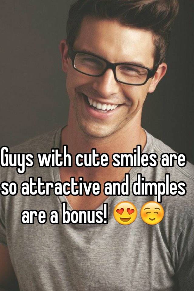 Guys With Cute Smiles Are So Attractive And Dimples Are A Bonus 😍☺️