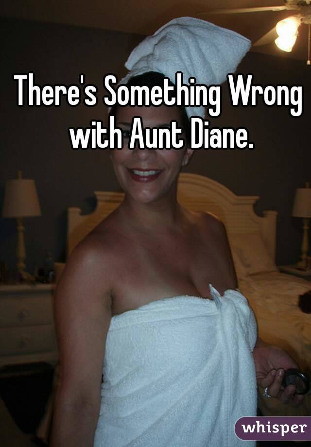 There's Something Wrong with Aunt Diane.