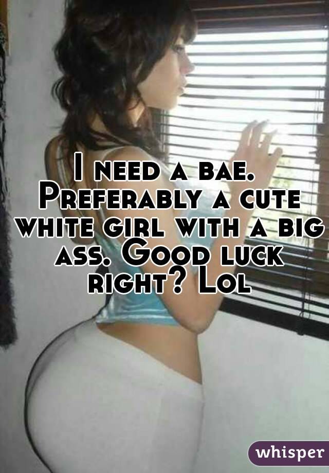 Big nice white ass