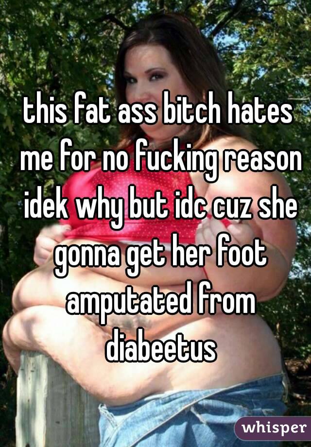 Fat ass bitch