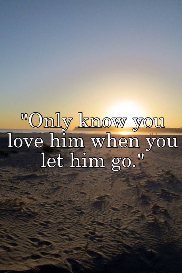 You him when let go know only you him love The True