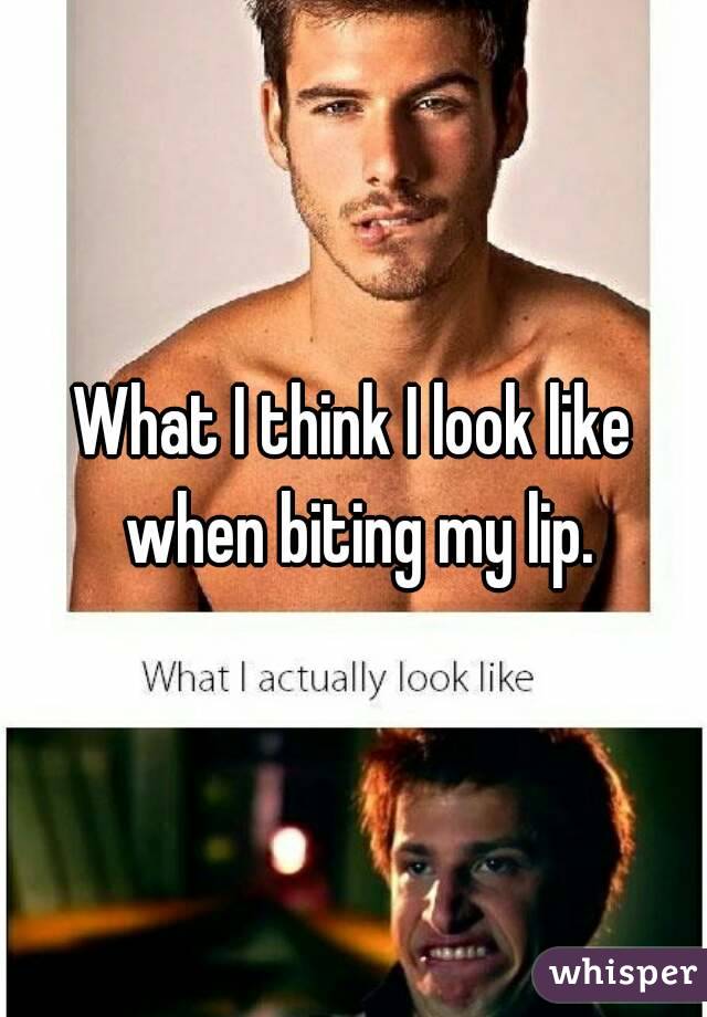 What I think I look like when biting my lip.