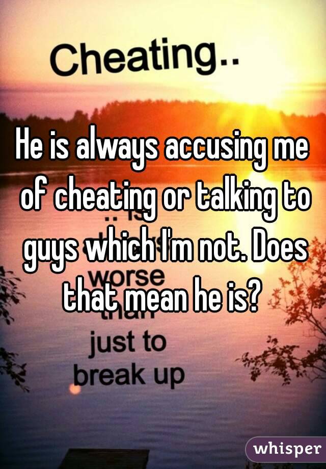 Husband of why does cheating accuse me my The sociopath