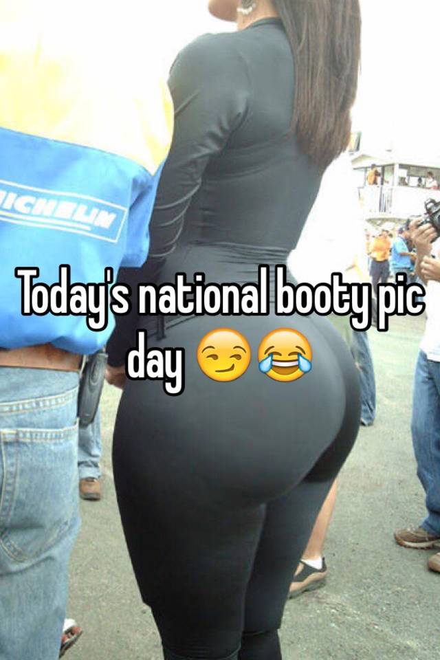 Today's national booty pic day 😏😂.