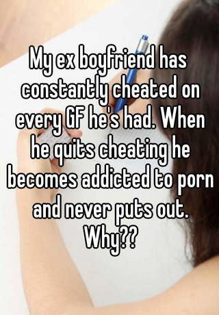 320px x 460px - My ex boyfriend has constantly cheated on every GF he's had ...
