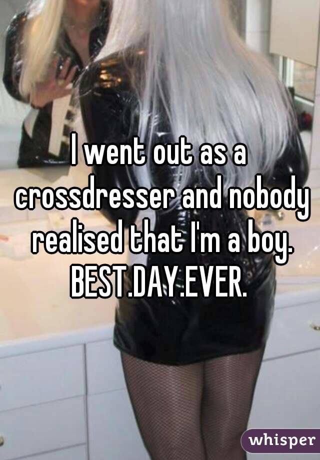 I Went Out As A Crossdresser And Nobody Realised That I M A Boy