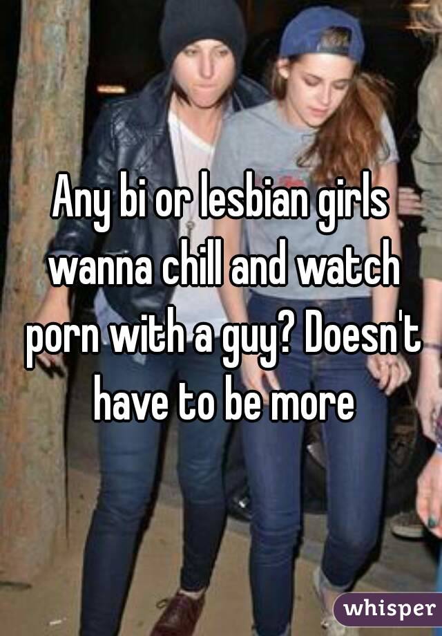 640px x 920px - Any bi or lesbian girls wanna chill and watch porn with a ...