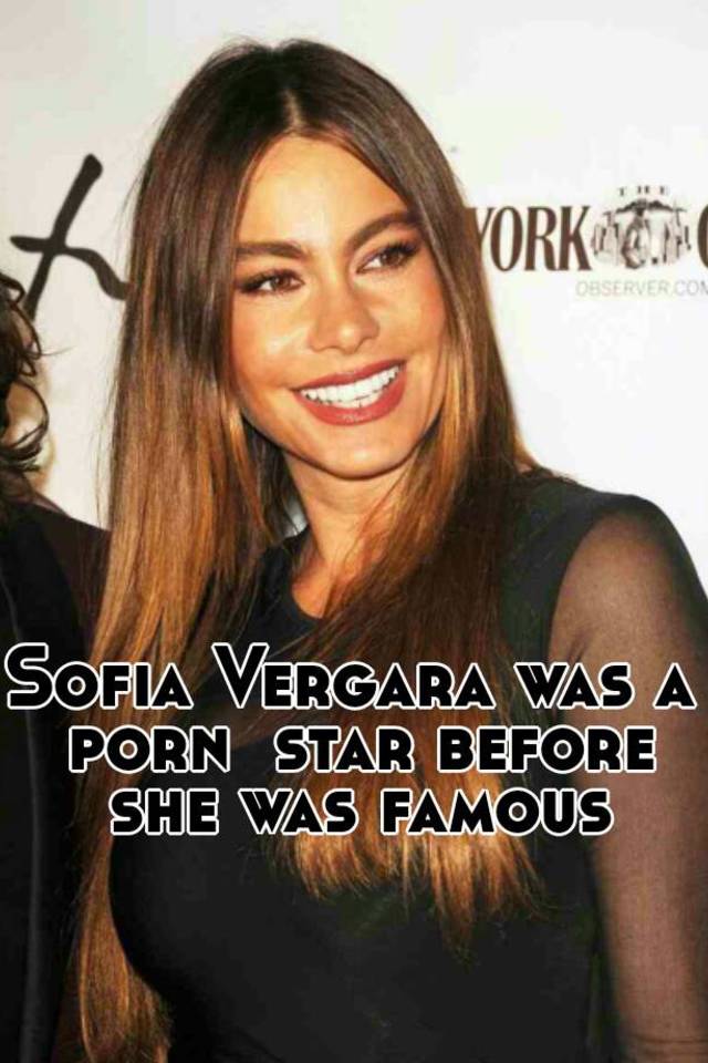 Sofia Vergara was a porn star before she was famous